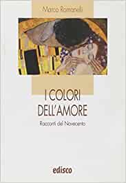 Copertina di I colori dell’amore. Racconti del Novecento