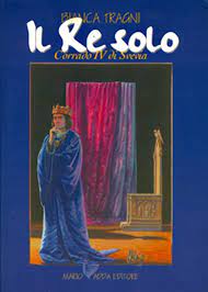 Copertina di Il re solo. Corrado IV di Svevia